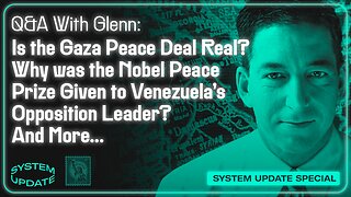 Q&A with Glenn: Is the Gaza Peace Deal Real? Why was the Nobel Peace Prize Given to Venezuela's Opposition Leader? And More... | SYSTEM UPDATE #529