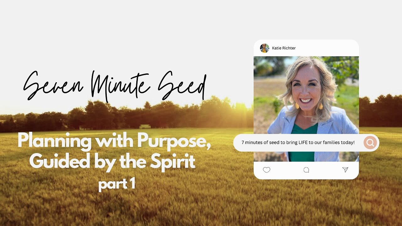 Planning with Purpose: Guided by the Spirit, Part 1 (Seven Minute Seed Podcast)