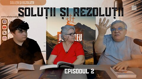 SOLUȚII ȘI REZOLUȚII | EPISODUL 2