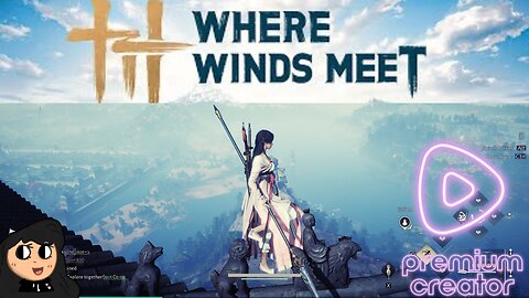 Where The Winds Meet / Let's play !! 🌙🎮