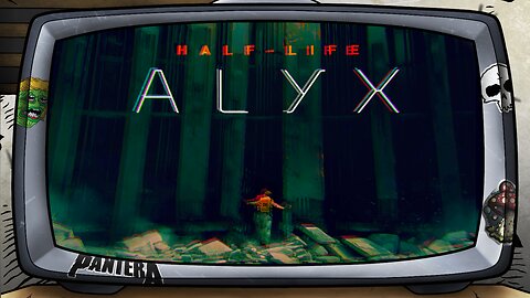 [ Half Life: Alyx ]