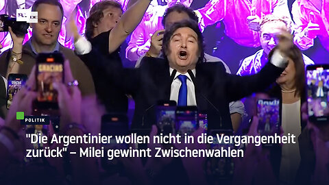 "Die Argentinier wollen nicht in die Vergangenheit zurück" – Milei gewinnt Zwischenwahlen