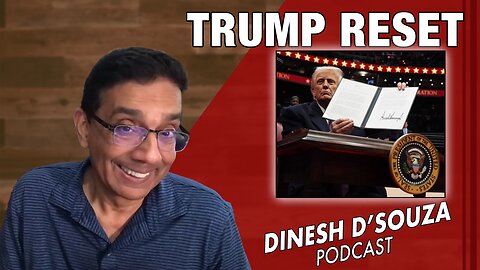 TRUMP RESET Dinesh D’Souza Podcast Ep 1004