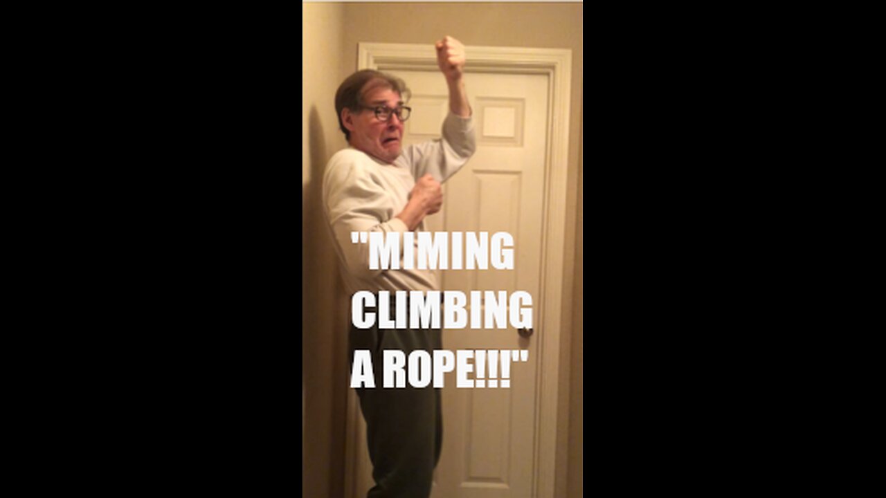 HOW TO MIME CLIMBING A ROPE BY GRANDPA MIKE