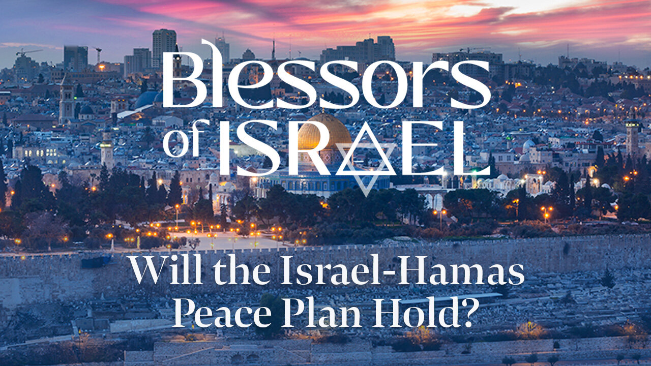 Blessors of Israel Podcast Episode 105: Will the Israel-Hamas Peace Plan Hold?