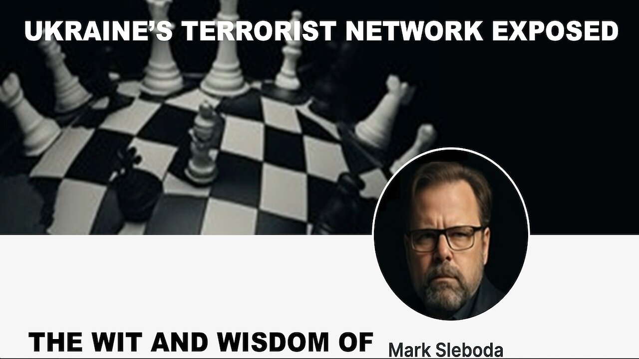 THE WIT & WISDOM OF MARK SLEBODA - UKRAINE'S TERRORIST NETWORK EXPOSED - RUSSIAN AERIAL ONSLAUGHT