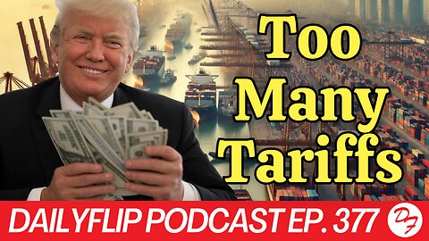 You Get A Tariff…You Get A Tariff…Everyone Gets Tariffs - DailyFlip Podcast Ep. 377 - 2/28/25