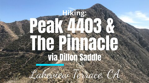 Hike #41: Peak 4403 & The Pinnacle, San Gabriel Mountains (Angeles NF), Lakeview Terrace, CA