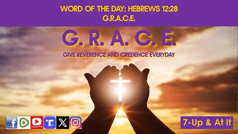 WORD OF THE DAY: HEBREWS 12:28​ - G.R.A.C.E.​