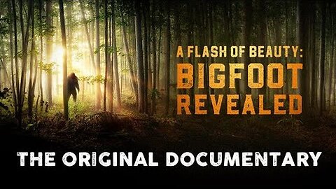 A FLASH OF BEAUTY: BIGFOOT REVEALED [2022] - BRETT EICHENBERGER (DOCUMENTARY
			