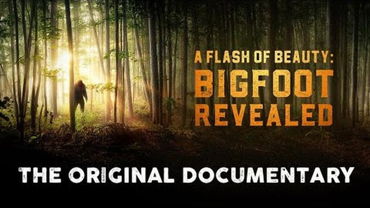 A FLASH OF BEAUTY: BIGFOOT REVEALED [2022] - BRETT EICHENBERGER (DOCUMENTARY