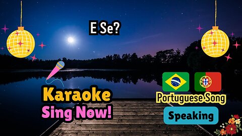 Portuguese karaoke Fun Music Challenge. E Se?
