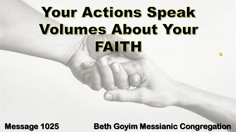 BGMCTV MESSIANIC LESSON 1025 YOUR ACTIONS SPEAK VOLUMES ABOUT YOUR FAITH