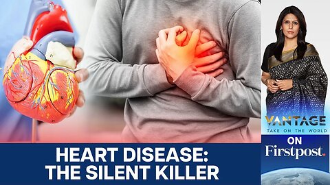 Why Heart Disease is Still the World’s #1 Cause of Death | Vantage with Palki Sharma | N18G