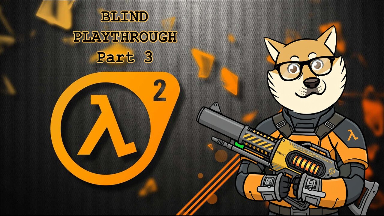 Half-Life 2 Blind Playthrough Part 3!