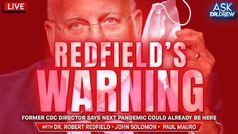 Ex CDC Boss Dr. Redfield's Warning: We Got COVID Wrong & The Next Pandemic May Already Be Here + John Solomon w/ Comey Scoop & Paul Mauro on Halloween Terrorism Planner Arrests – Ask Dr. Drew
