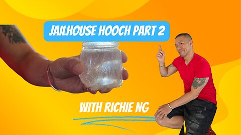 Jail House Hooch With Richie Ng Part 2