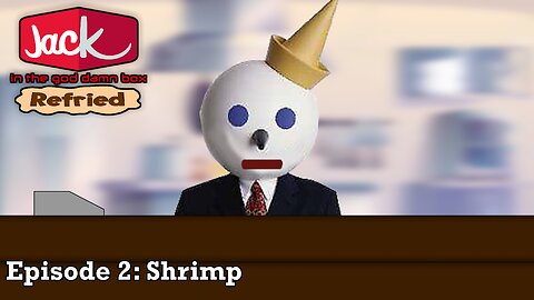Jack in the god damn box: Refried Episode 2: Shrimp
