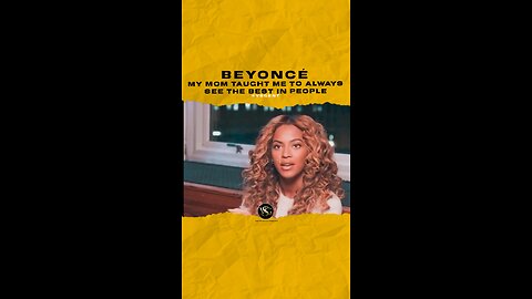 @beyonce My mom taught me to always see the best in people