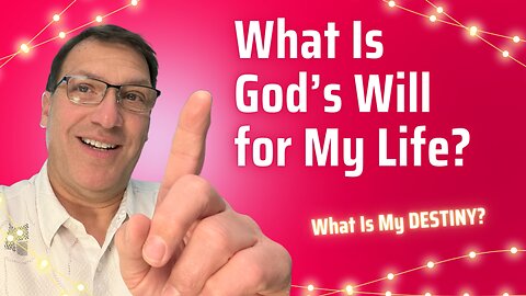 WHAT IS GOD’S WILL FOR MY LIFE? WHAT IS MY DESTINY? - Pastor Steve Garcia- Star Rising Church