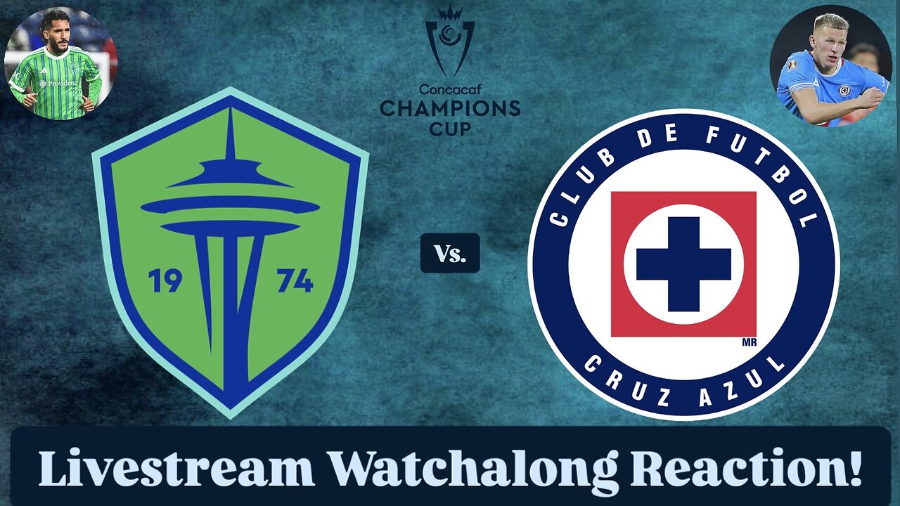 Seattle Sounders FC Vs. CF Cruz Azul 2025 CONCACAF Champions Cup Round of 16 Livestream Watchalong