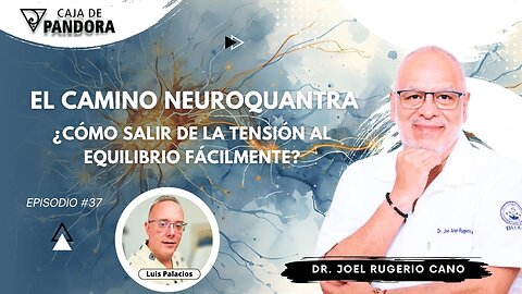 El Camino NeuroQuantra: ¿Cómo salir de la tensión al equilibrio fácilmente? con Dr. Joel Rugerio