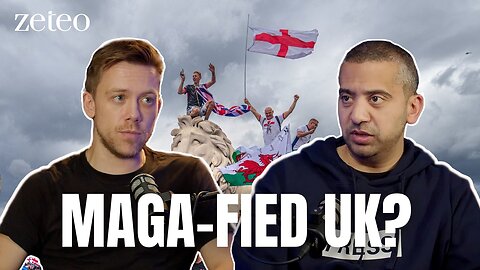 How The UK Is Being MAGA-fied By the US