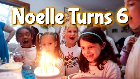 Happy 6th Birthday, Noelley! WE LOVE YOU SO MUCH!!