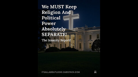 We MUST Keep Religion And Political Power Absolutely SEPARATE!