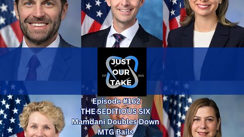 Just Our Take - EP #162 - 6PM Pacific