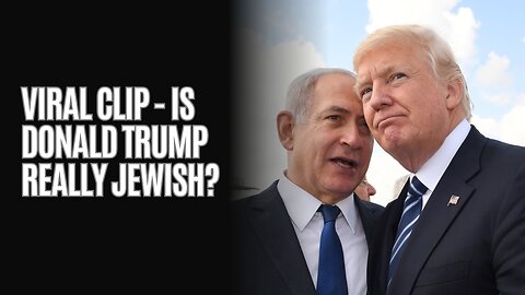 Viral Clip - Is Donald Trump Really Jewish?
