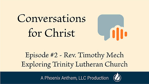 Exploring Trinity Lutheran Church | Pastor Timothy Mech | Conversations for Christ