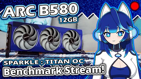 VOD : The ARC B580 Benchmark Stream!