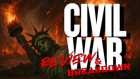 CIVIL WAR - REVIEW & BREAKDOWN