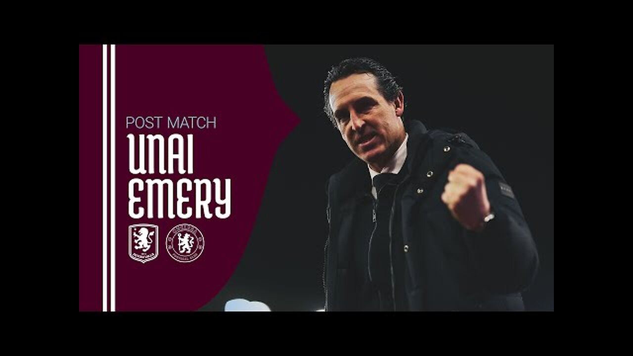 "It was fantastic for the supporters" | Unai Emery on late Chelsea victory | POST MATCH