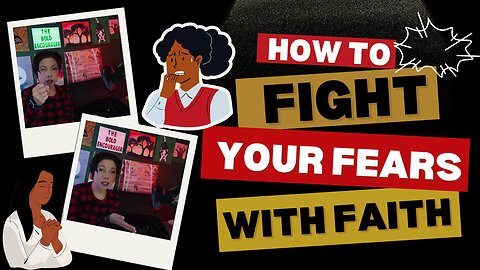 How to Fight Your Fears with Faith!