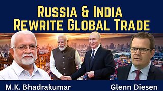 M. K. Bhadrakumar: Russia & India Rewrite Global Trade