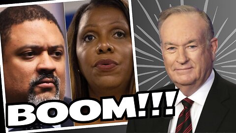 Bill O’Reilly Drops Bombshell on Letitia James & Alvin Bragg