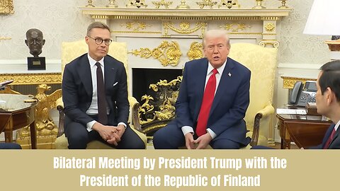 Bilateral Meeting by President Trump with the President of the Republic of Finland