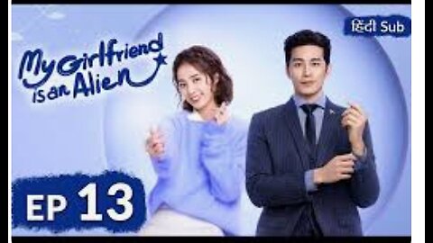 My_girlfriend_is_an_alien_EP_13【Hindi_Urdu_Audio】Full_episode_in_hindi___Chinese_drama