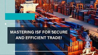 ISF: The Key to Secure and Efficient Supply Chains