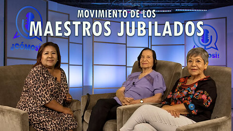 Movimiento de los maestros jubilados | ¿Cómo Sí! 🎙️