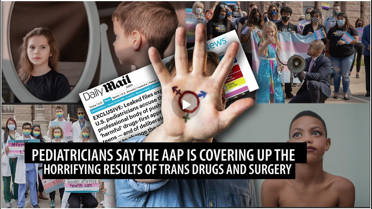 Pediatricians Accuse AAP of Covering Up HORRIFYING Results of Trans Drugs on Children