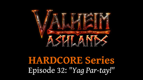 Valheim Hardcore E32: "Yag par-tay!"