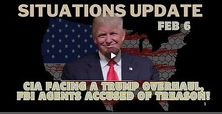 Situation Update – CIA Facing A Trump Overhaul, FBI Agents Accused Of Treason!!!