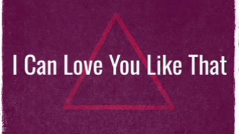 I Can Love You Like That