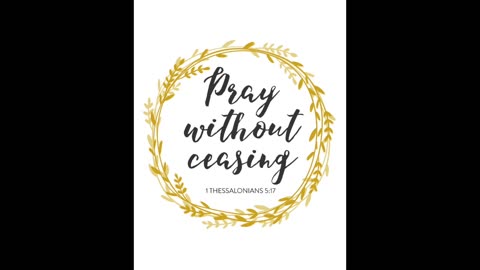 (RUMBLE RANTS) Pray, without ceasing