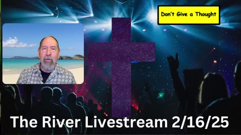 The River Livestream 2/16/25