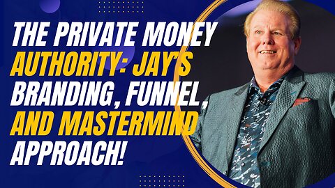 The Private Money Authority: Jay Conner’s Branding, Funnel, and Mastermind Approach