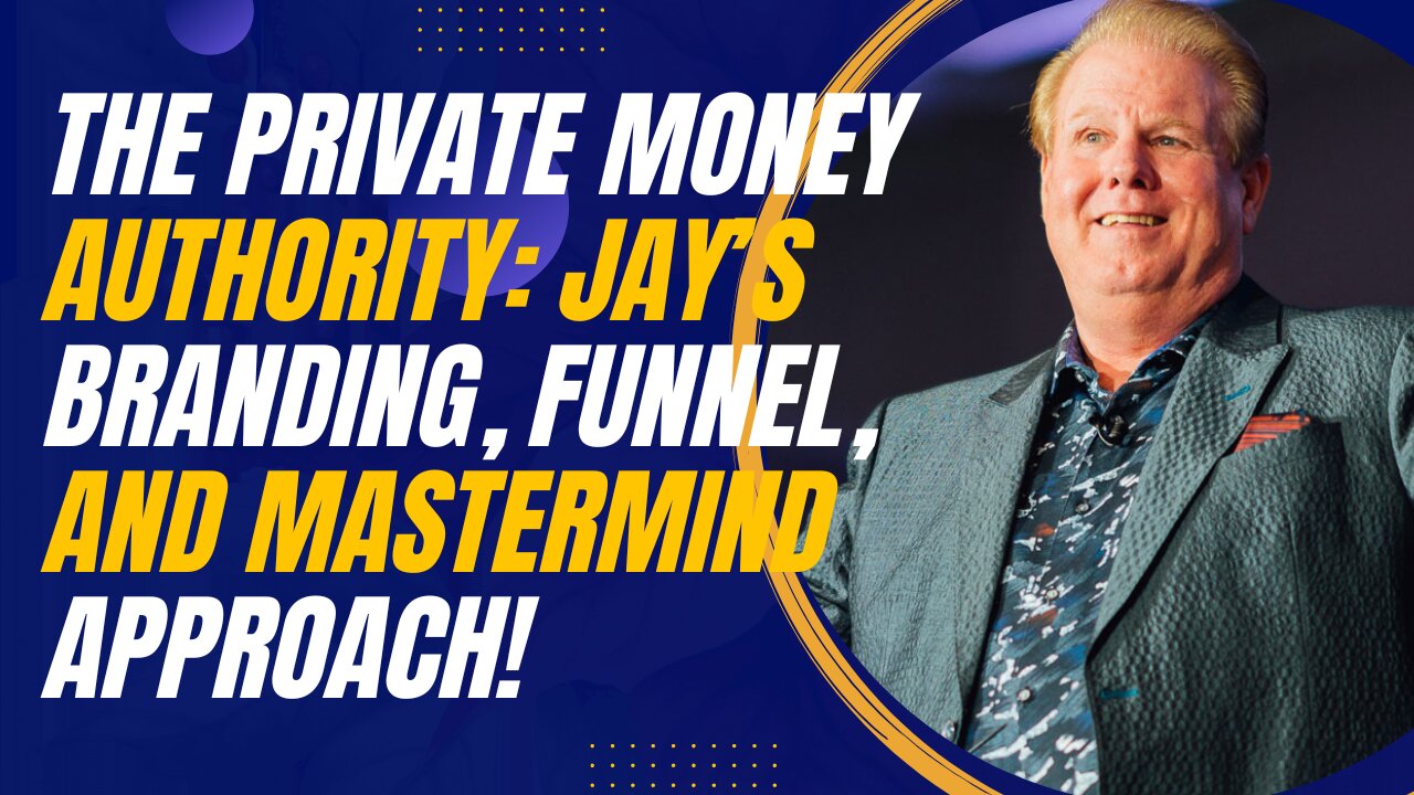 The Private Money Authority: Jay Conner’s Branding, Funnel, and Mastermind Approach